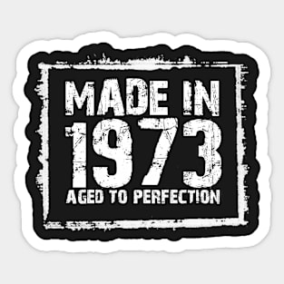 Made In 1973 Aged To Perfection – T & Hoodies Sticker